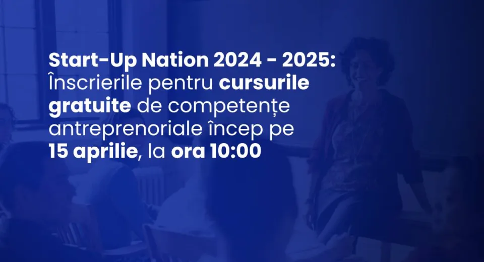 Foto Start-Up Nation: se deschid înscrierile pentru cursurile gratuite de antreprenoriat