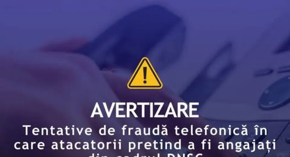 Foto Apeluri false care pretind că vin de la DNSC. Nu vă lăsați păcăliți!
