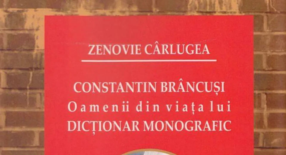 Foto „CONSTANTIN BRÂNCUȘI. Dicționar monografic. OAMENII DIN VIAȚA LUI”, Editura Tipo Moldova, 2020
