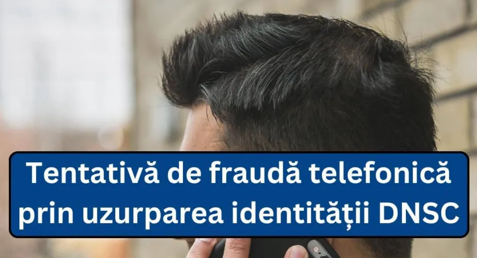 Foto Campanie de apeluri frauduloase în care atacatorii se prezintă la telefon drept angajați ai DNSC